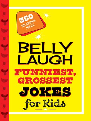 cover image of Belly Laugh Funniest, Grossest Jokes for Kids: 350 Hilarious Jokes!